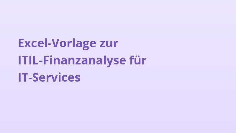 Excel-Vorlage zur ITIL-Finanzanalyse für IT-Services