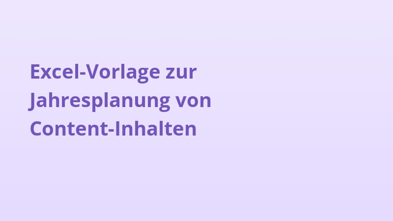 Excel-Vorlage zur Jahresplanung von Content-Inhalten