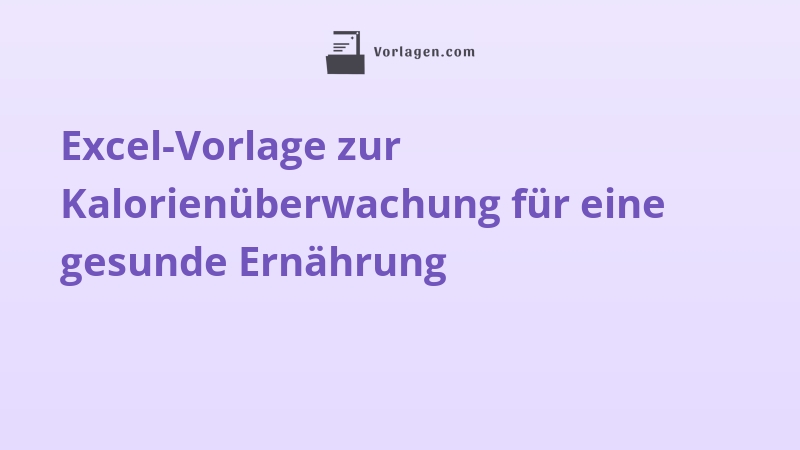 Excel-Vorlage zur Kalorienüberwachung für eine gesunde Ernährung