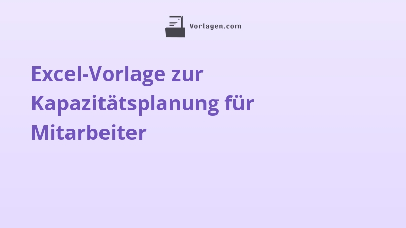 Excel-Vorlage zur Kapazitätsplanung für Mitarbeiter