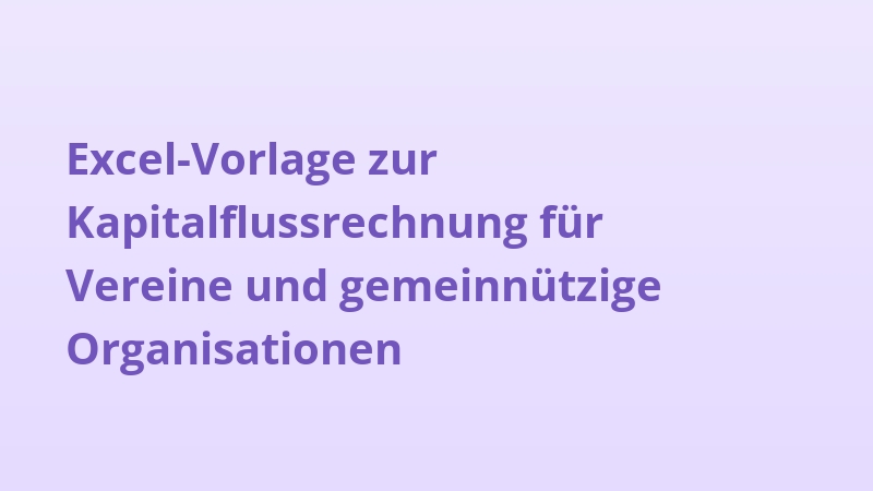 Excel-Vorlage zur Kapitalflussrechnung für Vereine und gemeinnützige Organisationen