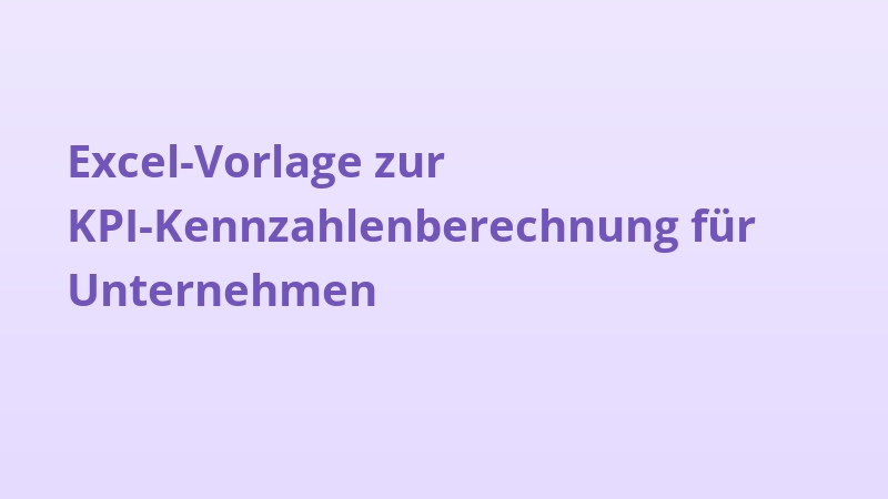 Excel-Vorlage zur KPI-Kennzahlenberechnung für Unternehmen