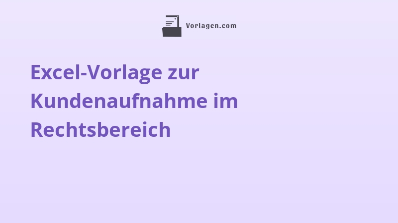 Excel-Vorlage zur Kundenaufnahme im Rechtsbereich