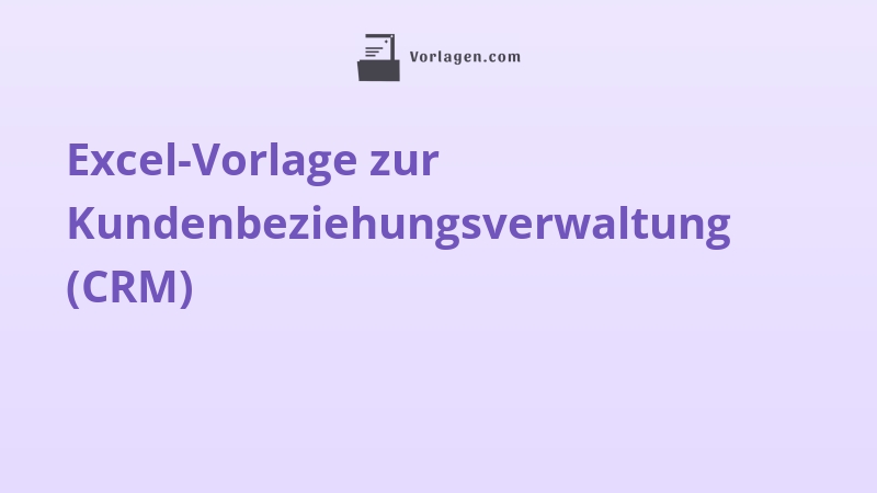 Excel-Vorlage zur Kundenbeziehungsverwaltung (CRM)