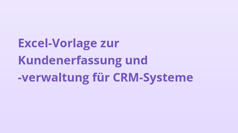 Excel-Vorlage zur Kundenerfassung und -verwaltung für CRM-Systeme