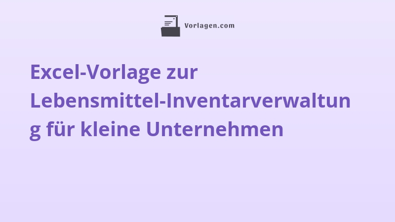 Excel-Vorlage zur Lebensmittel-Inventarverwaltung für kleine Unternehmen
