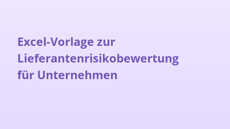 Excel-Vorlage zur Lieferantenrisikobewertung für Unternehmen