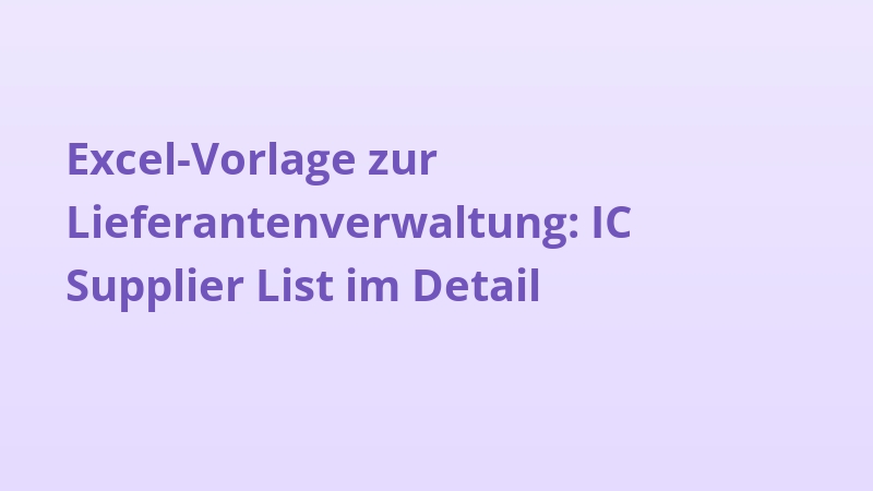 Excel-Vorlage zur Lieferantenverwaltung: IC Supplier List im Detail