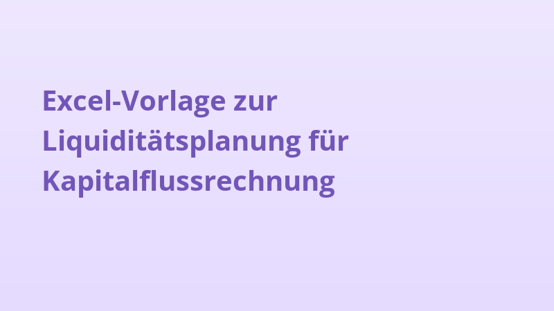 Excel-Vorlage zur Liquiditätsplanung für Kapitalflussrechnung