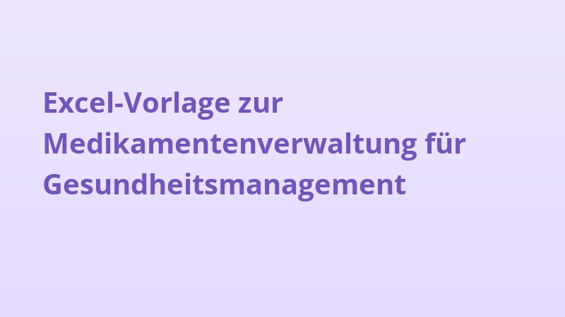 Excel-Vorlage zur Medikamentenverwaltung für Gesundheitsmanagement