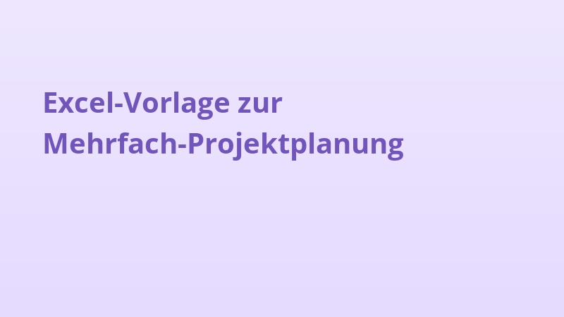 Excel-Vorlage zur Mehrfach-Projektplanung