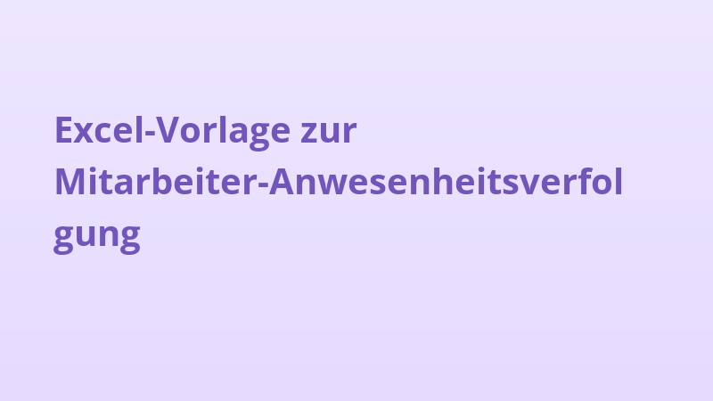 Excel-Vorlage zur Mitarbeiter-Anwesenheitsverfolgung
