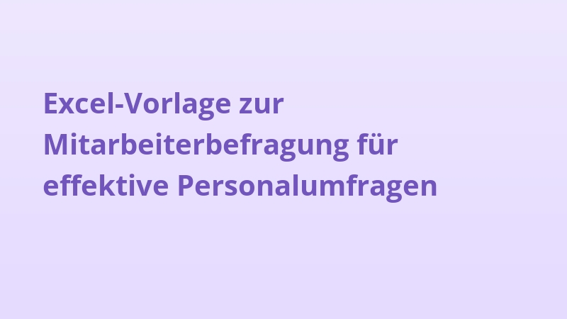 Excel-Vorlage zur Mitarbeiterbefragung für effektive Personalumfragen