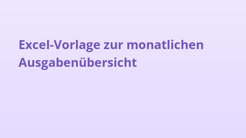 Excel-Vorlage zur monatlichen Ausgabenübersicht