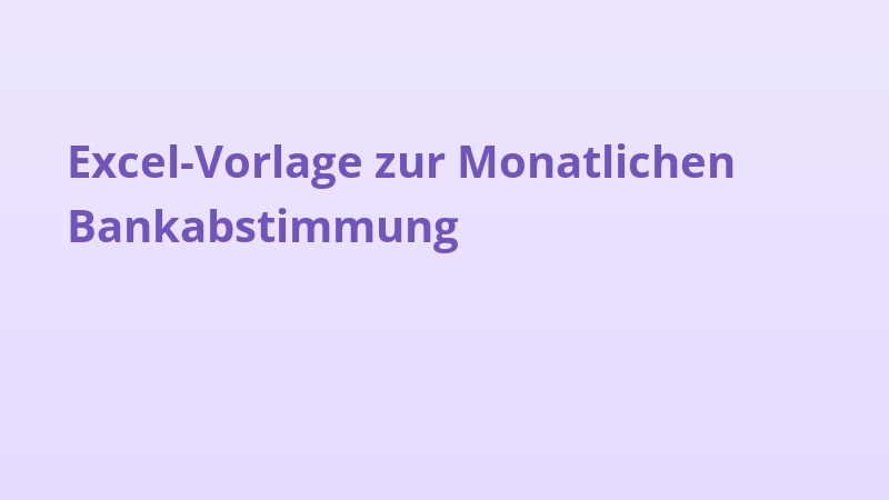 Excel-Vorlage zur Monatlichen Bankabstimmung