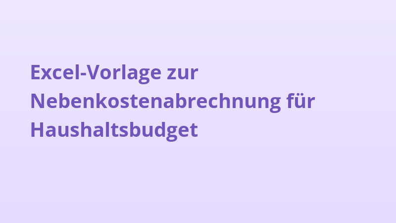 Excel-Vorlage zur Nebenkostenabrechnung für Haushaltsbudget