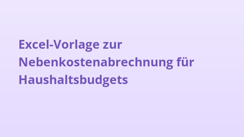 Excel-Vorlage zur Nebenkostenabrechnung für Haushaltsbudgets