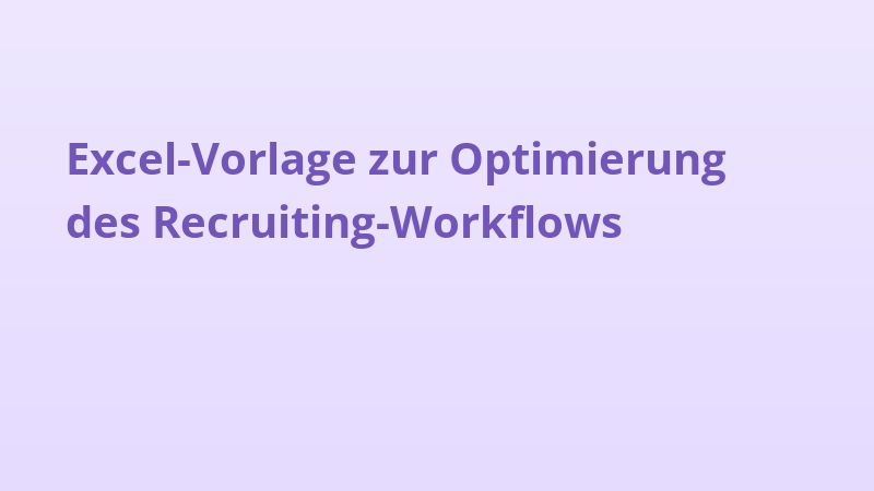 Excel-Vorlage zur Optimierung des Recruiting-Workflows