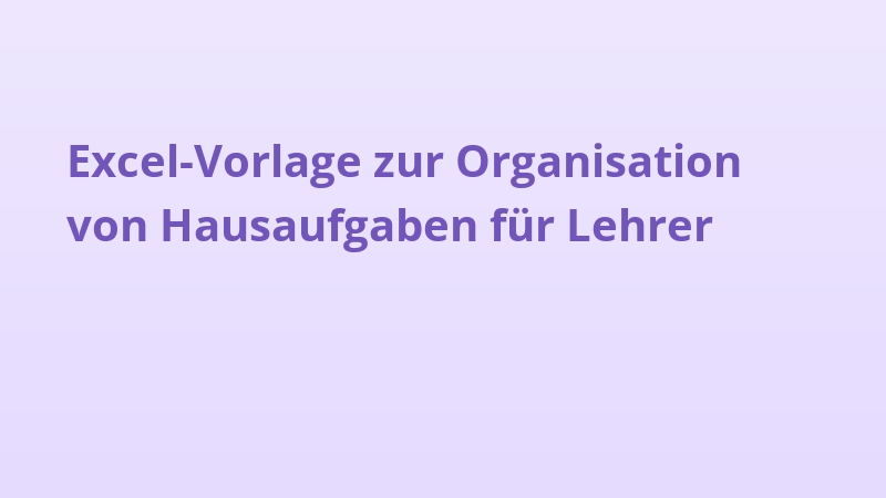 Excel-Vorlage zur Organisation von Hausaufgaben für Lehrer