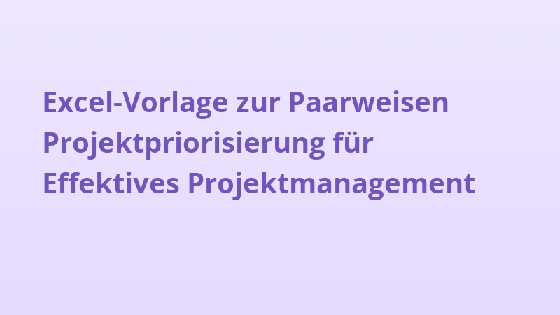 Excel-Vorlage zur Paarweisen Projektpriorisierung für Effektives Projektmanagement