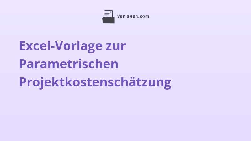 Excel-Vorlage zur Parametrischen Projektkostenschätzung