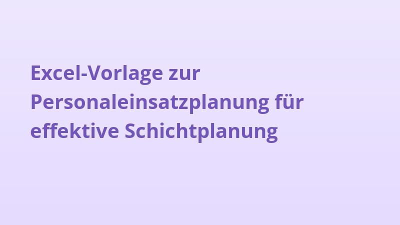 Excel-Vorlage zur Personaleinsatzplanung für effektive Schichtplanung