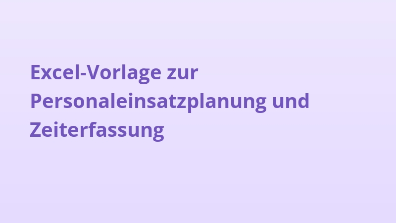 Excel-Vorlage zur Personaleinsatzplanung und Zeiterfassung