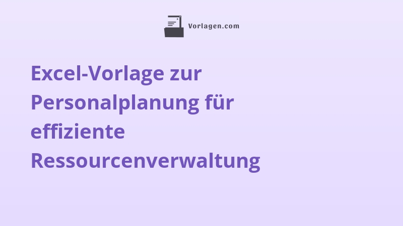 Excel-Vorlage zur Personalplanung für effiziente Ressourcenverwaltung