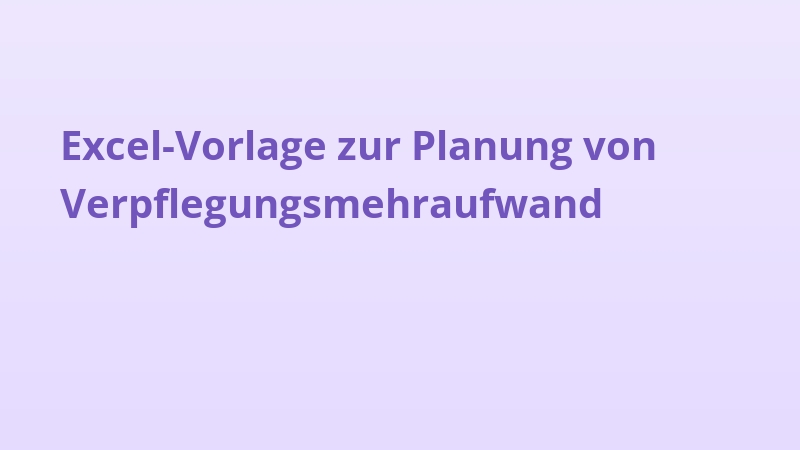 Excel-Vorlage zur Planung von Verpflegungsmehraufwand
