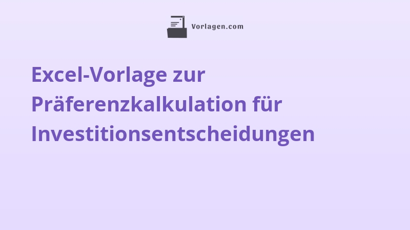 Excel-Vorlage zur Präferenzkalkulation für Investitionsentscheidungen