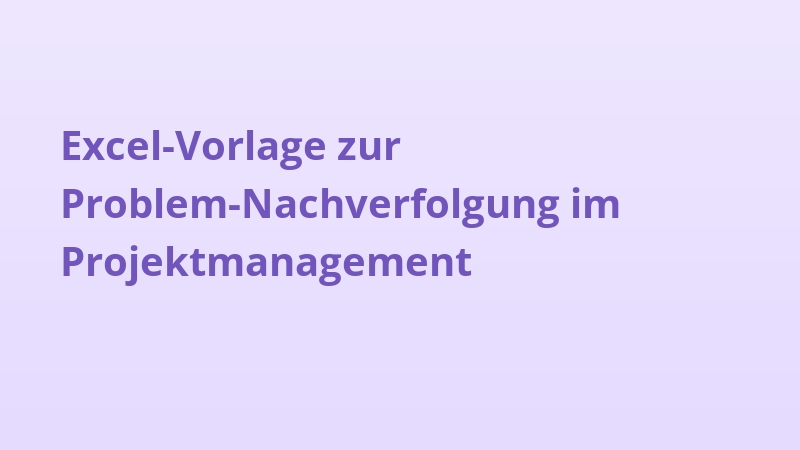 Excel-Vorlage zur Problem-Nachverfolgung im Projektmanagement