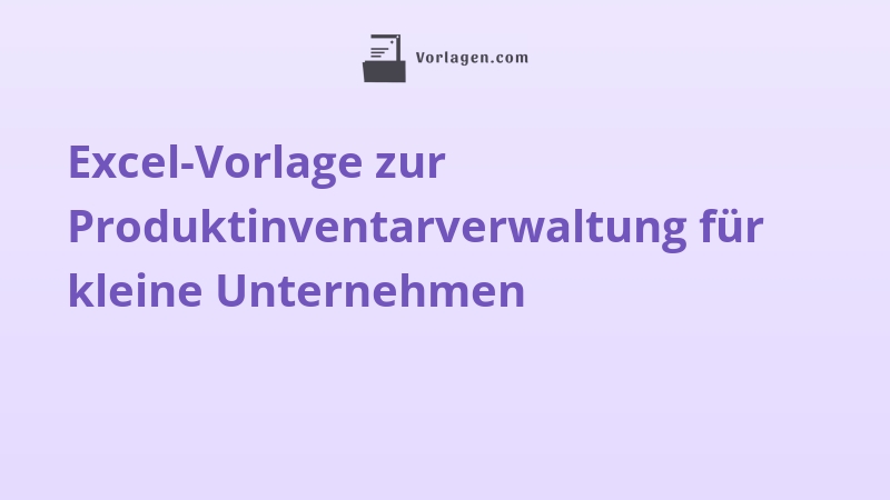 Excel-Vorlage zur Produktinventarverwaltung für kleine Unternehmen