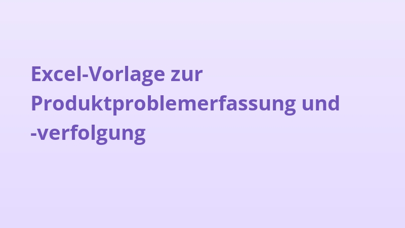 Excel-Vorlage zur Produktproblemerfassung und -verfolgung
