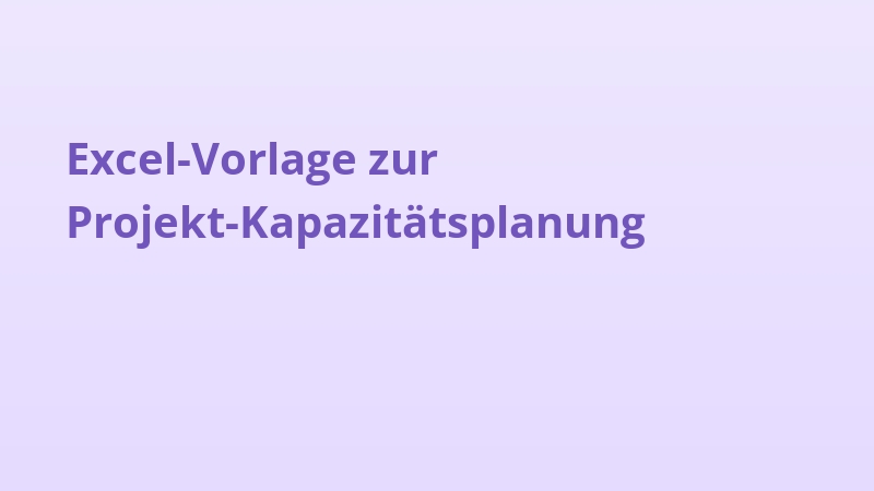 Excel-Vorlage zur Projekt-Kapazitätsplanung