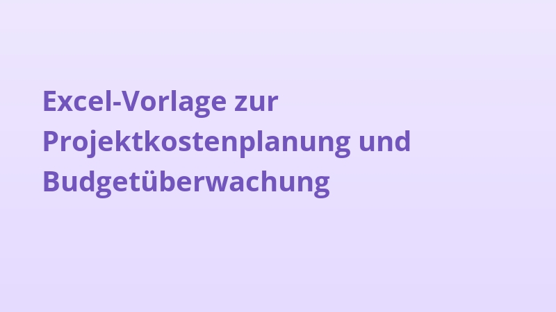 Excel-Vorlage zur Projektkostenplanung und Budgetüberwachung