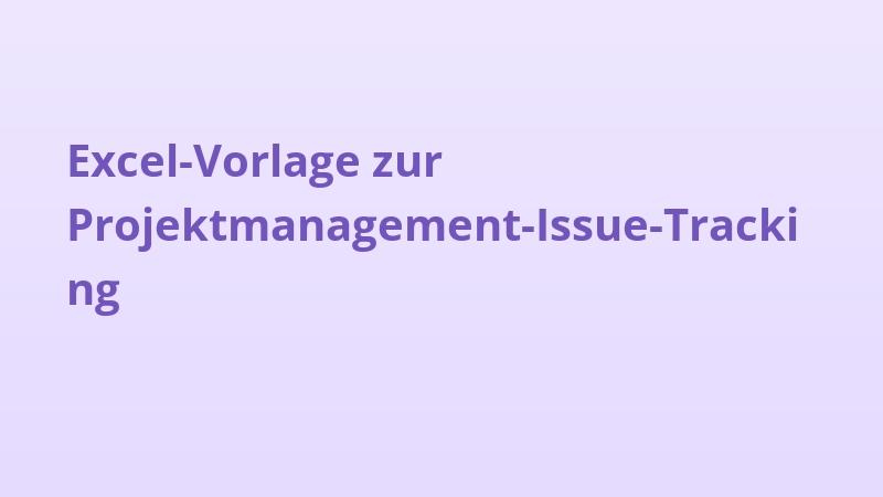 Excel-Vorlage zur Projektmanagement-Issue-Tracking