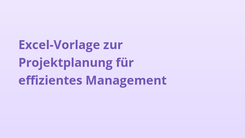 Excel-Vorlage zur Projektplanung für effizientes Management