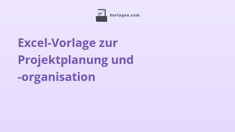 Excel-Vorlage zur Projektplanung und -organisation
