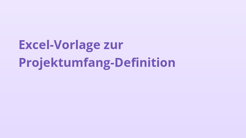 Excel-Vorlage zur Projektumfang-Definition