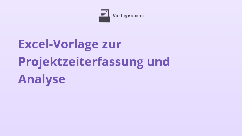 Excel-Vorlage zur Projektzeiterfassung und Analyse