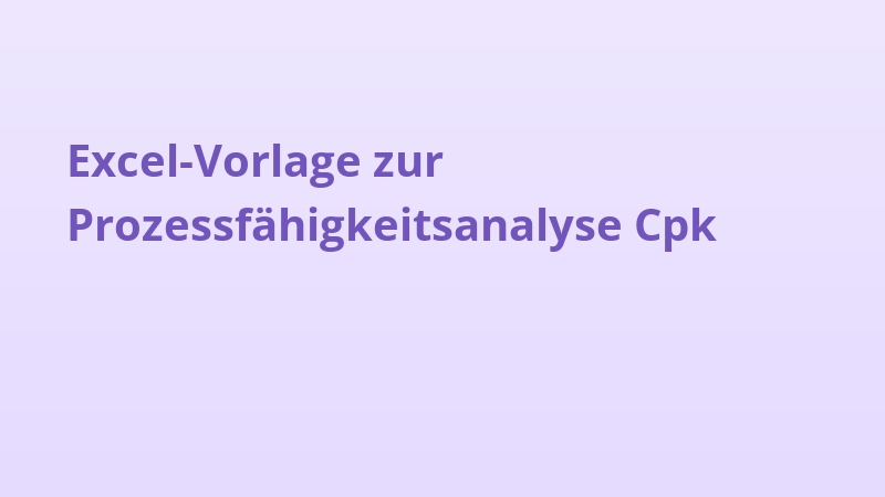 Excel-Vorlage zur Prozessfähigkeitsanalyse Cpk