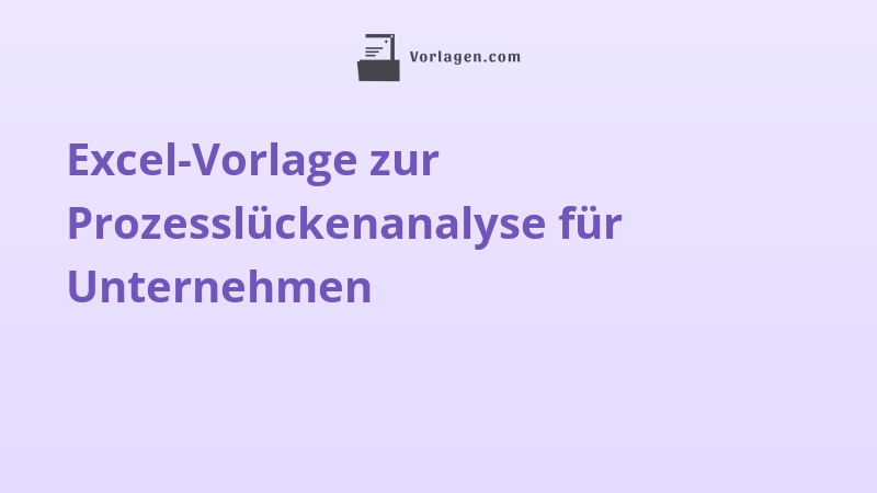 Excel-Vorlage zur Prozesslückenanalyse für Unternehmen