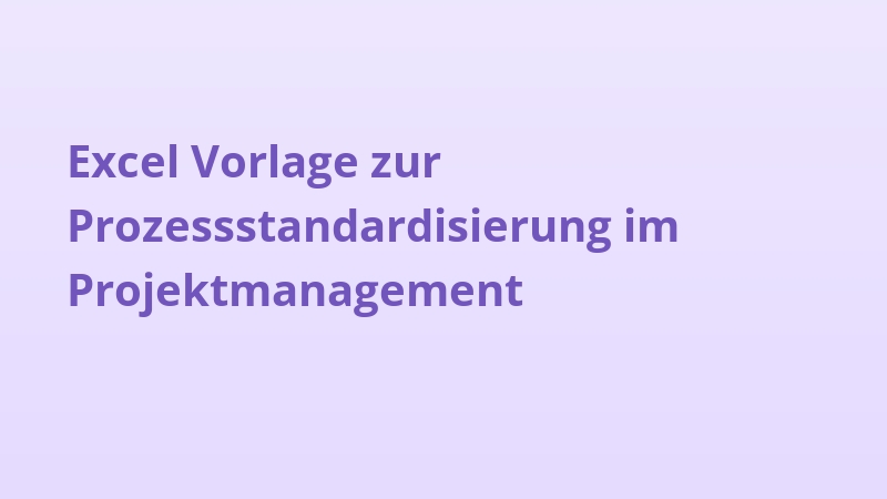 Excel Vorlage zur Prozessstandardisierung im Projektmanagement