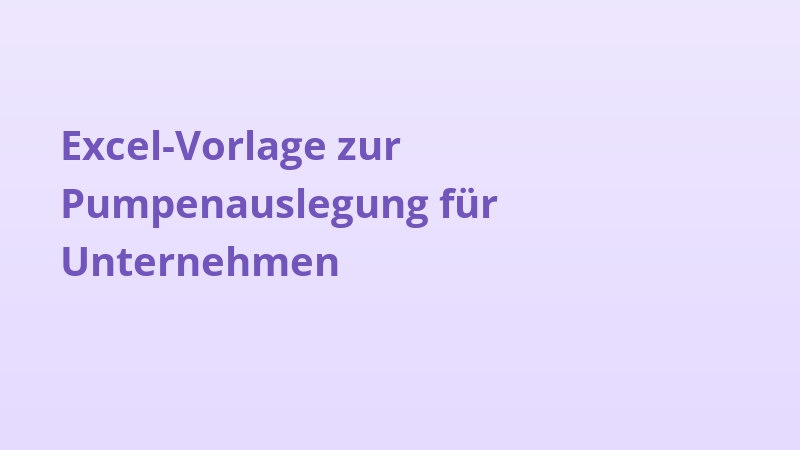 Excel-Vorlage zur Pumpenauslegung für Unternehmen