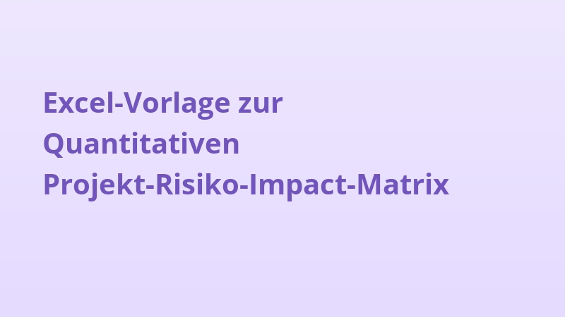 Excel-Vorlage zur Quantitativen Projekt-Risiko-Impact-Matrix
