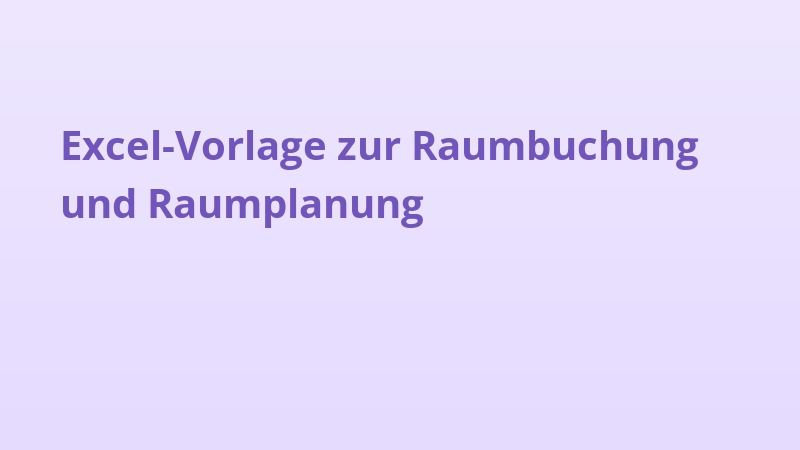 Excel-Vorlage zur Raumbuchung und Raumplanung
