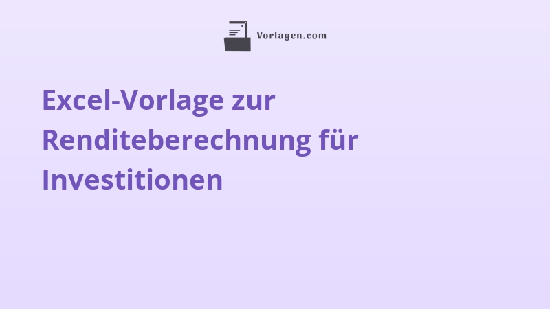 Excel-Vorlage zur Renditeberechnung für Investitionen