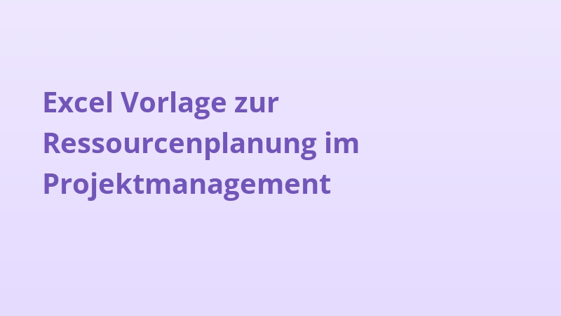 Excel Vorlage zur Ressourcenplanung im Projektmanagement