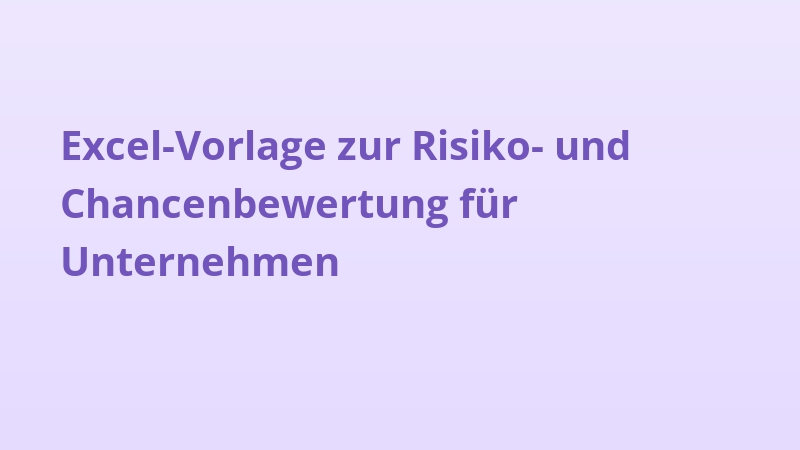 Excel-Vorlage zur Risiko- und Chancenbewertung für Unternehmen