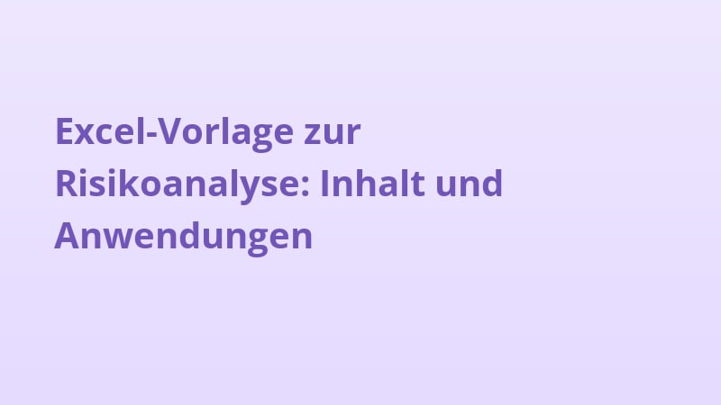 Excel-Vorlage zur Risikoanalyse: Inhalt und Anwendungen